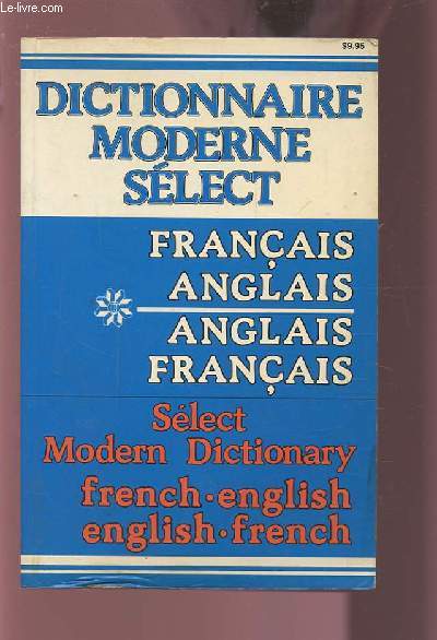 DICTIONNAIRE MODERNE SELECT - FRANCAIS/ ANGLAIS ET ANGLAIS/FRANCAIS - SELECT MODERN DICTIONARY FRENCH/ENGLISH AND ENGLISH/FRENCH.