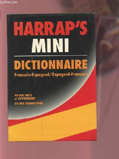 HARRAP'S - MINI DICTIONNAIRE FRANCAIS-ESPAGNOL / ESPAGNOL-FRANCAIS / 40 000 MOTS ET EXPRESSIONS 60 000 TRADUCTIONS.