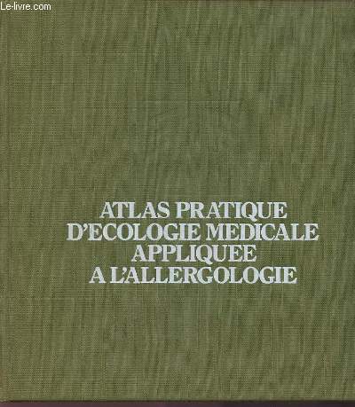 ATLAS PRATIQUE D'ECOLOGIE MEDICALE APPLIQUEE A L'ALLERGOLOGIE.