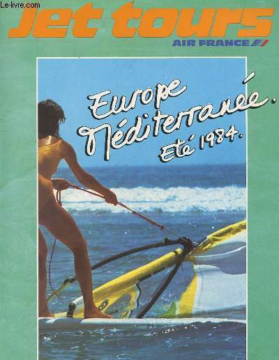 JET TOURS AIR FRANCE - EUROPE MEDITERRANEE ETTE 1984.