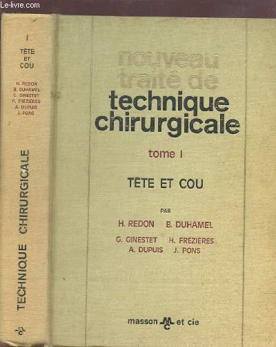 NOUVEAU TRAITE DE TECHNIQUE CHIRURGICALE - TOME 1 : CHIRURGIE INFANTILE / CHIRURGIE PLASTIQUE.