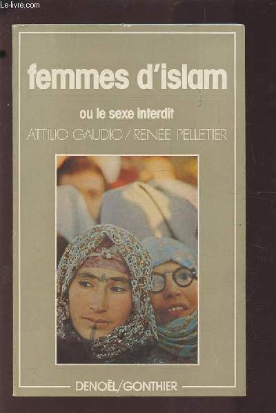 FEMMES D'ISLAM OU LE SEXE INTERDIT.