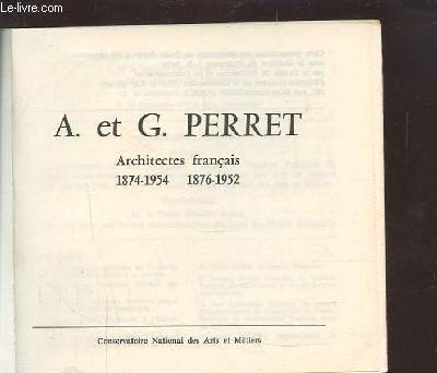 A. ET G. PERRET - ARCHITECTES FRANCAIS 1874-1957 / 1876-1952.