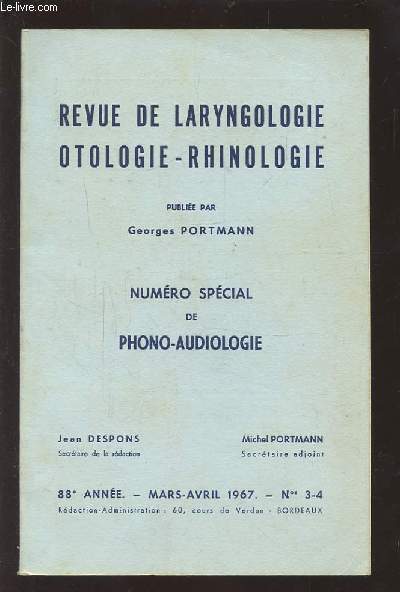 REVUE DE LARYNGOLOGIE OTOLOGIE-RHINOLOGIE - 88 ANNEE - MARS AVRIL 1967 - N3 & 4 : NUMERO SPECIAL DE PHONO-AUDIOLOGIE.
