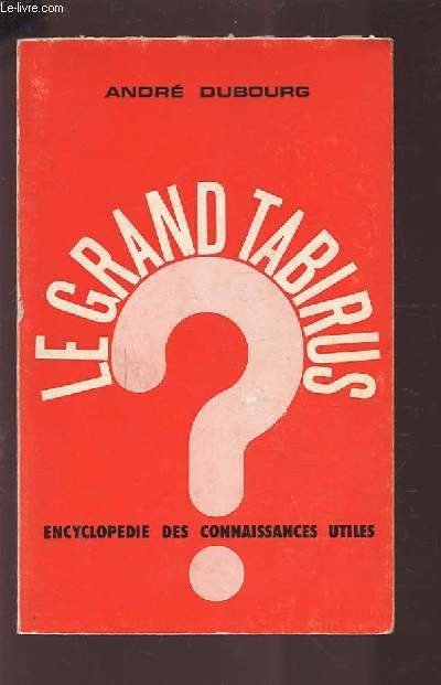 LE GRAND TABIRUS - ENCYCLOPEDIE DES CONNAISSANCES UTILES.