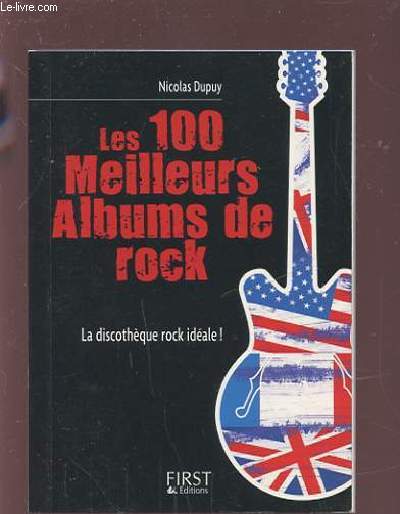 LES 100 MEILLEURS ALBUMS DE ROCK - LA DISCOTHEQUE ROCK IDEALE !.