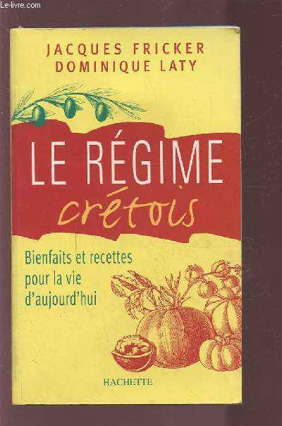 LE REGIME CRETOIS - BIENFAITS ET RECETTES POUR LA VIE D'AUJOURD'HUI.