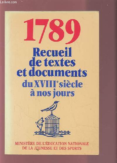 1789 - RECUEIL DE TEXTES ET DOCUMENTS DU XVIII SIECLE A NOS JOURS.