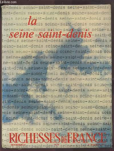 SEINE SAINT DENIS - RICHESSES DE FRANCE N96 - 2 TRIMESTRE 1973.