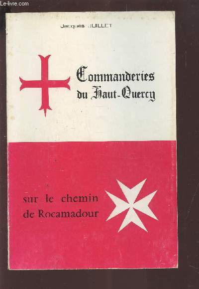 COMMANDERIES DU HAUT-QUERCY - SUR LE CHEMIN DE ROCAMADOUR.