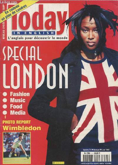 TODAY IN ENGLISH - L'ANGLAIS POUR DECOUVRIR LE MONDE - N77 JUIN 1997 : SPECIAL LONDON / FASHION-MUSIC-FOOD-MEDIA - PHOTO REPORT WIMBLEDON.