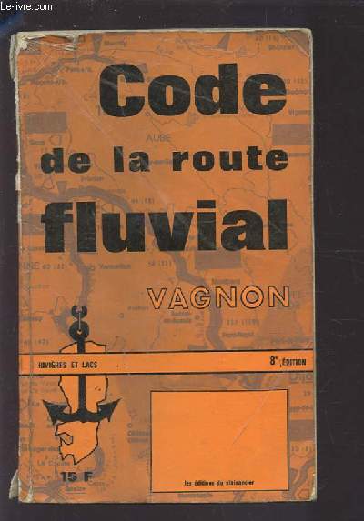CODE DE LA ROUTE FLUVIAL - RIVIERES ET LACS - 8 EDITION.