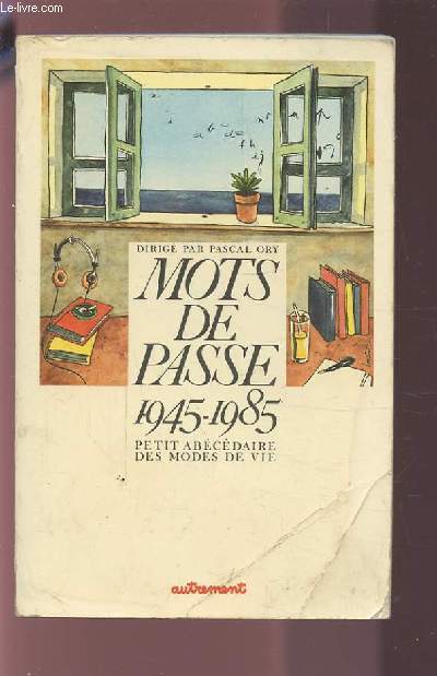 MOTS DE PASSE 1945-1985 - PETIT ABECEDAIRE DES MODES DE VIE.