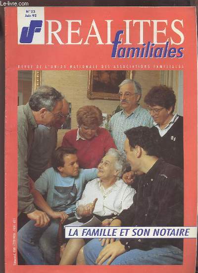 REALITES FAMILIALES - REVUE DE L'UNION NATIONALE DES ASSOCIATIONS FAMILIALES - N 23 / JUIN 1992 : LA FAMILLE ET SON NOTAIRE.