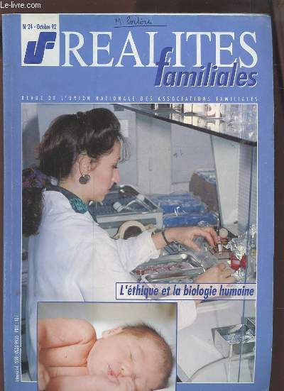 REALITES FAMILIALES - REVUE DE L'UNION NATIONALE DES ASSOCIATIONS FAMILIALES - N 24 / OCTOBRE 1992 : L'ETHIQUE ET LA BIOLOGIE HUMAINE.