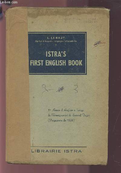 ISTRA'S FIRST ENGLISH BOOK - 1 ANNEES D'ANGLAIS A L'USAGE DE L'ENSEIGNEMENT DU SECOND DEGRE (PROGRAMME DE 1938).