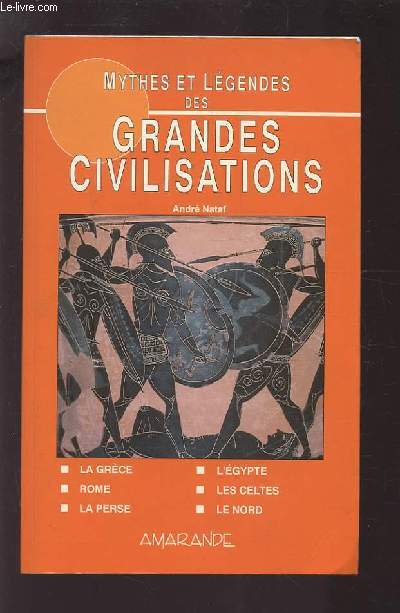 MYTHES ET LEGENDES DES GRANDES CIVILISATIONS - LA GRECE / ROME / LA PERSE / L'EGYPTE / LES CELTES / LE NORD.