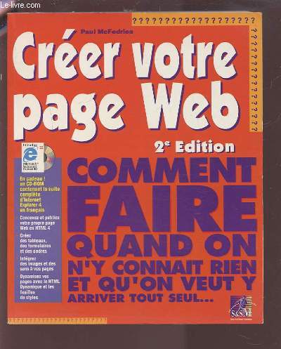 CREER VOTRE PAGE WEB - COMMENT FAIRE QUAND ON N'Y CONNAIT RIEN ET QU'ON VEUT Y ARRIVER TOUT SEUL...- AVEC CD-ROM.
