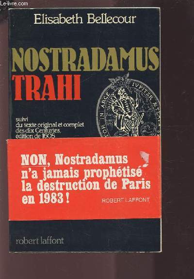 NOSTRADAMUS TRAHI - SUIVI DU TEXTE ORIGINAL ET COMPLET DES DIX CENTURIES, EDITION DE 1605.