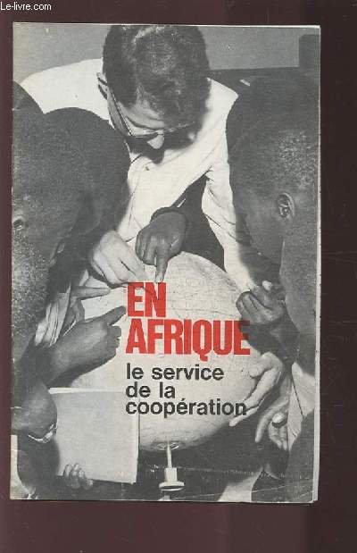 EN AFRIQUE LE SERVICE DE LA COOPERATION.