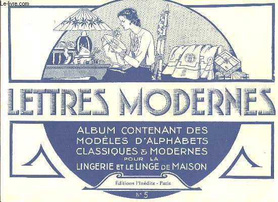 LETTRES MODERNES - ALBUM CONTENANT DES MODELES D'ALPHABETS CLASSIQUES & MODERNES POUR LA LINGERIE ET LE LINGE DE MAISON - N5.