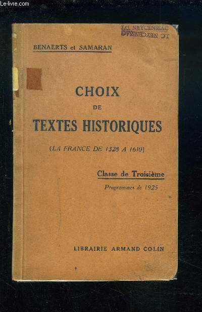 CHOIX DE TEXTES HISTORIQUES - LA FRANCE DE 1328 A 1610 - CLASSE DE TROISIEME - PROGRAMMES DE 1925.