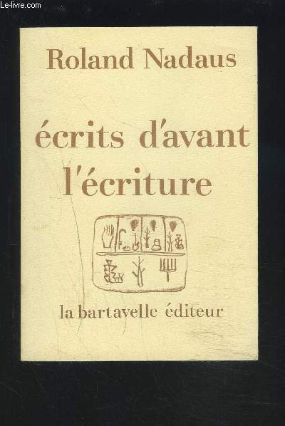 ECRITS D'AVANT L'ECRITURE.