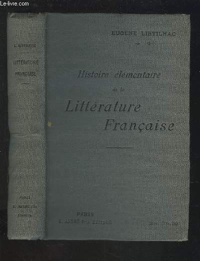 HISTOIRE ELEMENTAIRE DE LA LITTERATURE FRANCAISE.