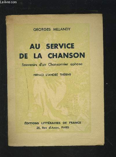 AU SERVICE DE LA CHANSON - SOUVENIRS D'UN CHANSONNIER APHONE.