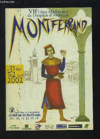 MONTFERRAND - PLAQUETTE DE LA VII FETES MEDIEVALES DE DAUPHIN D'AUVERGNE - LES 31 MAI, 1 & 2 JUIN 2002.
