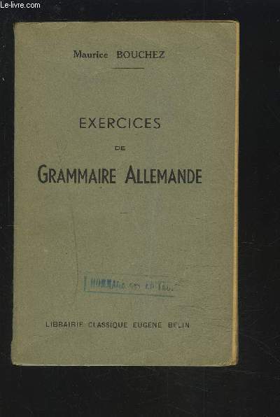 EXERCICES DE GRAMMAIRE ALLEMANDE - SUIVIS DE 122 THEMES GRAMMATICAUX ET DE REFLECHIR AVANT DE TRADUIRE.
