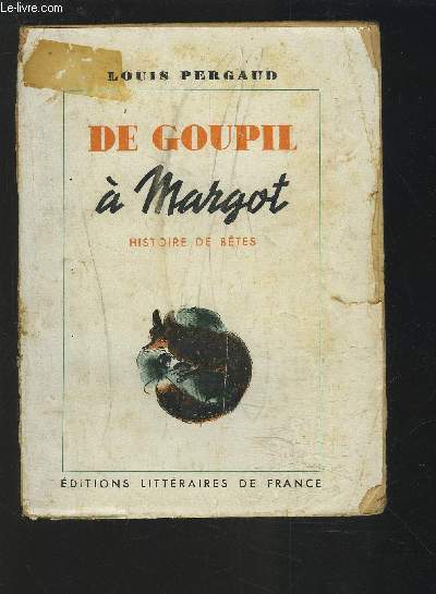 DE GOUPIL A MARGOT - HISTOIRE DE BETES.EDITIONS LITTERAIRES DE FRANCE.