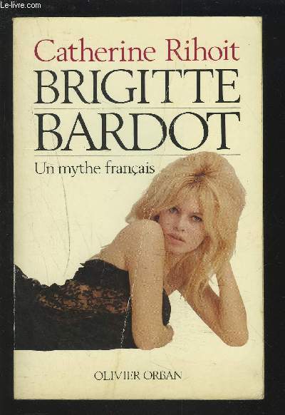 BRIGITTE BARDOT - UN MYTHE FRANCAIS.