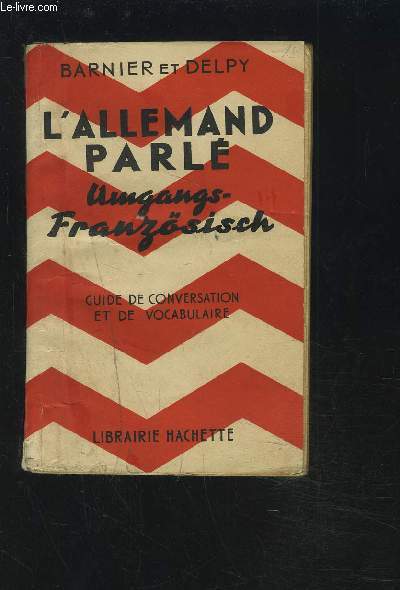 L'ALLEMAND PARLE / UMGANGS-FRANZSISCH - GUIDE DE CONSERVATION ET DE VOCABULAIRE.