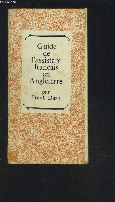 GUIDE DE L'ASSISTANT FRANCAIS EN ANGLETERRE.