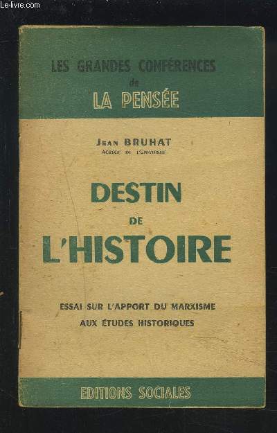 DESTIN DE L'HISTOIRE - ESSAI SUR L'APPORT DU MARXISME AUX ETUDES HISTORIQUES - LES GRANDES CONFERENCES DE LA PENSEE.