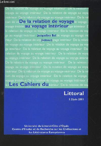 DE LA RELATION DE VOYAGE AU VOYAGE INTERIEUR -LES CAHIERS DU LITTORAL 1 / N2 - JUIN 2001.