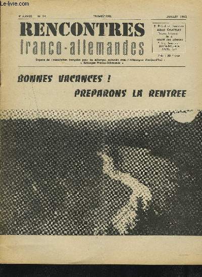RENCONTRES FRANCO-ALLEMANDES - N14 / 4 ANNEE JUILLET 1962 : BONNES VACANCES ! PREPARONS LA RENTREE + ECHANGES A SENS UNIQUE + VIVE LE COMITE PARIS-BERLIN + A PROPOS DU LIVRE DE M. CASTELLAN + LA VIE DE L'ASSOCIATION...ETC.