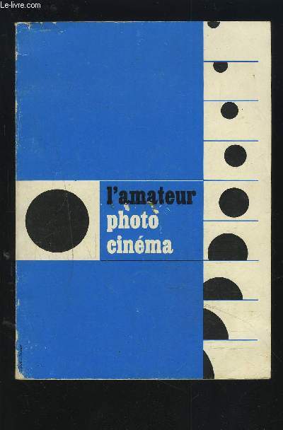 L'AMATEUR PHOTO-CINEMA - SUPPLEMENT AU N5 - AVRIL 1966 : Appareils de prises de vues + Appareils de projection + Accessoires + Son + Surfaces sensibles + Laboratoire.