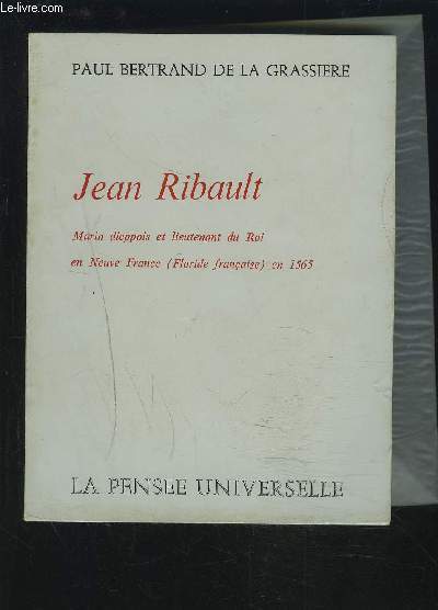 JEAN RIBAULT - MARIN DIEPPOIS ET LIEUTENANT DU ROI EN NEUVE FRANCE (FLORIDE FRANCAISE) EN 1565.