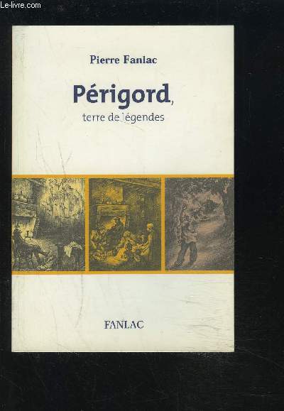 PERIGORD, TERRE DE LEGENDES.