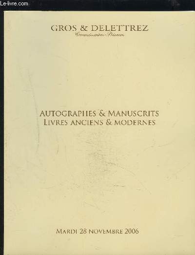 CATALOGUE DE VENTE AUX ENCHERES - AUTOGRAPHES & MANUSCRITS + LIVRES ANCIENS & MODERNES - MARDI 28 NOVEMBRE 2006.
