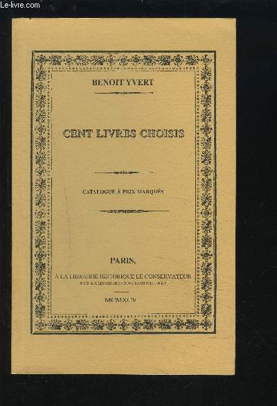 CATALOGUE A PRIX MARQUES - CENT OEUVRES CHOISIS.