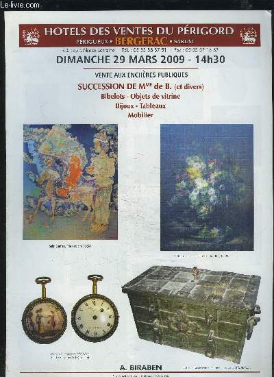 CATALOGUE DE VENTE AUX ENCHERES - DIMANCHE 29 MARS 2009 14H30 : SUCCESSION DE MME DE B. (ET DIVERS) / BIBELOTS / OBJETS DE VITRINE / BIJOUX / TABLEAUX / MOBILIER.