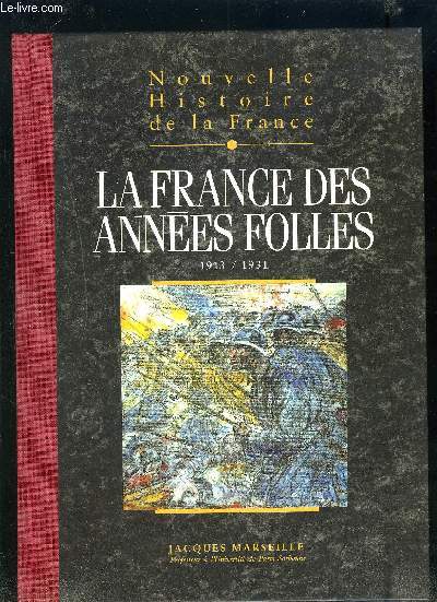 NOUVELLES HISTOIRE DE LA FRANCE - TOME 17 : LA FRANCE DES ANNEES FOLLES.