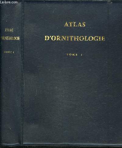 ATLAS D'ORNITHOLOGIE - TOME 1 - DANS UN CLASSEUR.