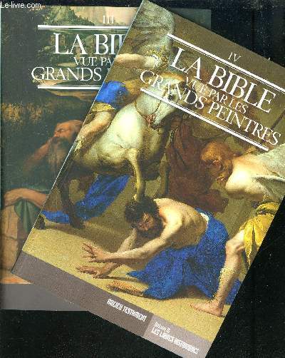 LA BIBLE PAR LES GRANDS PEINTRES - VOLUME 3 + VOLUME 4 : ANCIEN TESTAMENT / LES LIVRES HISTORIQUES - PARTIE II ET PARTIE 3.