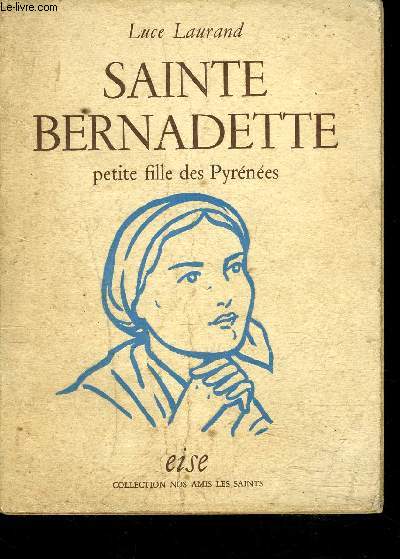 SAINTE BERNADETTE - Petite fille des Pyrnes