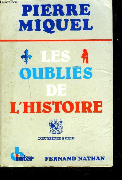 LES OUBLIES DE L'HISTOIRE - DEUXIEME SERIE.