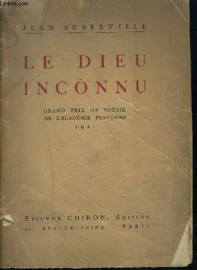 LE DIEU INCONNU - GRAND PRIX DE POESIE DE L'ACADEMIE FRANCAISE 1921 + ENVOI DE L'AUTEUR .